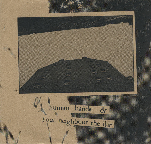 Human Hands (3) / Your Neighbour The Liar : Human Hands / Your Neighbour The Liar (7")