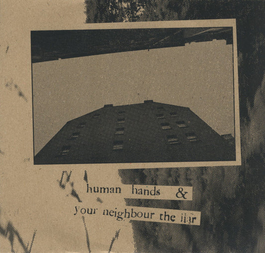 Human Hands (3) / Your Neighbour The Liar : Human Hands / Your Neighbour The Liar (7")