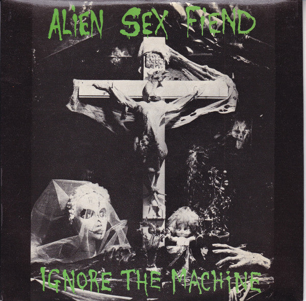 Alien Sex Fiend : Ignore The Machine (7", Single)