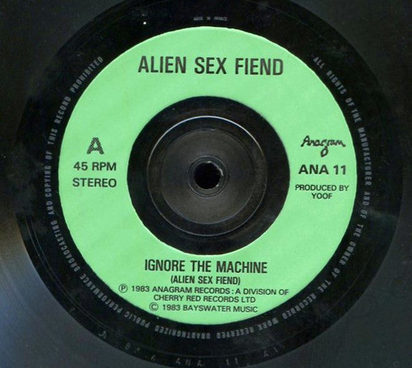 Alien Sex Fiend : Ignore The Machine (7", Single)