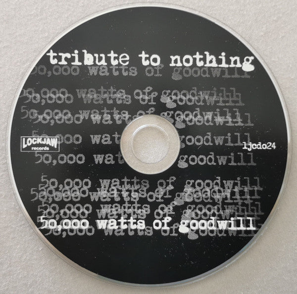 Tribute To Nothing : 50,000 Watts Of Goodwill (CD, Album)