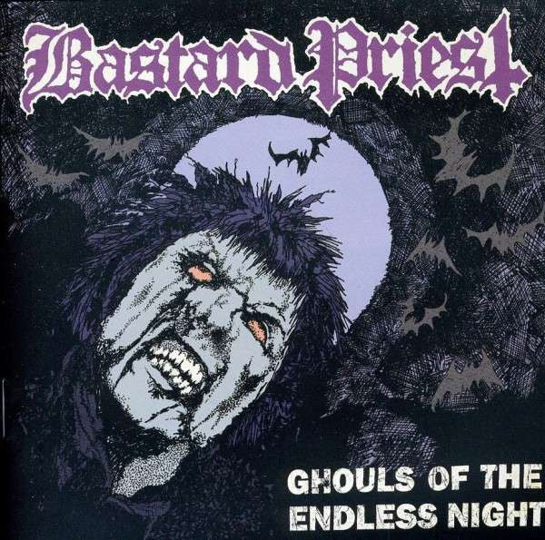 Bastard Priest : Ghouls Of The Endless Night (CD, Album)