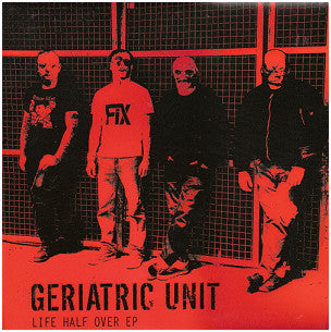 Geriatric Unit : Life Half Over EP (CD, EP)