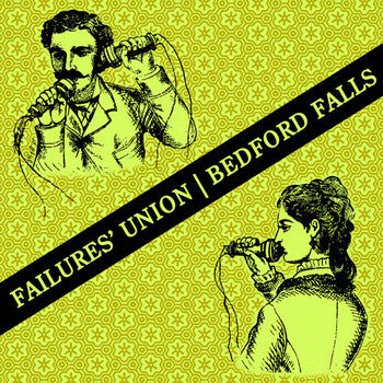 Failures' Union / Bedford Falls : Failures' Union / Bedford Falls (7")