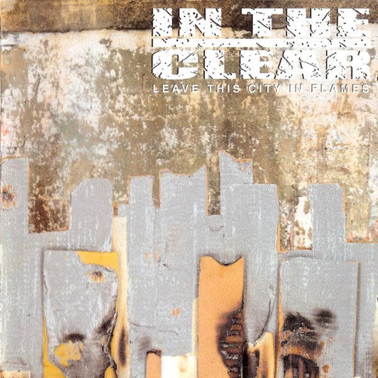 In The Clear : Leave This City In Flames (CD, Album)