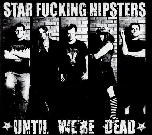 Star Fucking Hipsters : Until We're Dead (CD, Album, Dig)