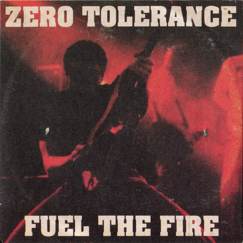 Zero Tolerance (7) : Fuel The Fire (7")