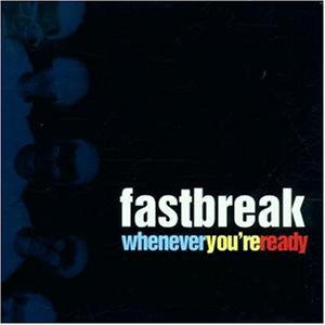 Fastbreak : Whenever You're Ready (CD, Album)