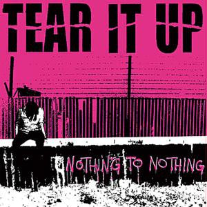 Tear It Up : Nothing To Nothing (CD, Album)
