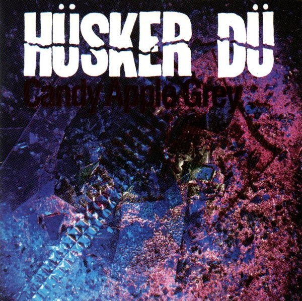 Hüsker Dü : Candy Apple Grey (CD, Album, RE)