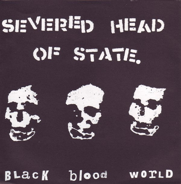 Severed Head Of State : Black Blood World (7")
