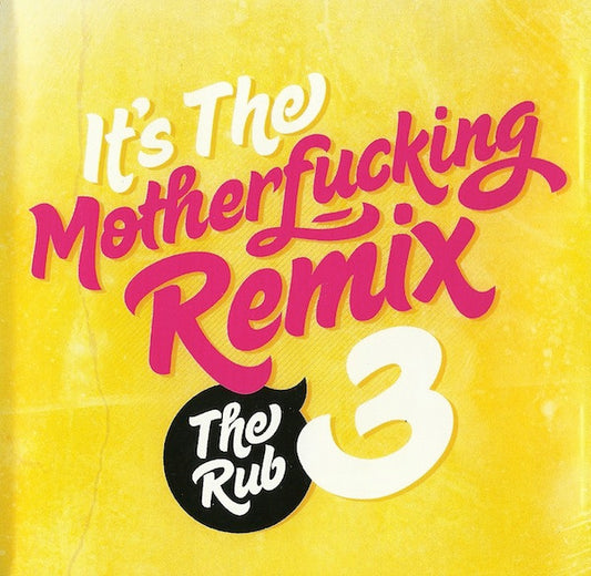 The Rub (4) : It's The Motherfucking Remix 3 (CD, Mixed, Unofficial)