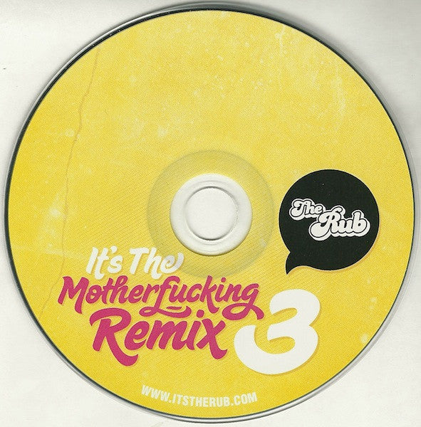 The Rub (4) : It's The Motherfucking Remix 3 (CD, Mixed, Unofficial)