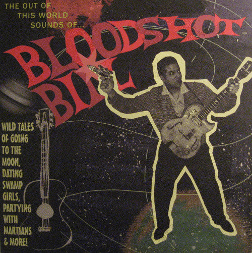 Bloodshot Bill : The Out Of This World Sounds Of Bloodshot Bill (10", Ltd)