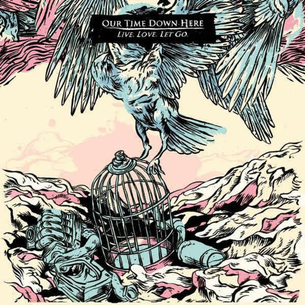 Our Time Down Here : Live. Love. Let Go. (CD, Album)