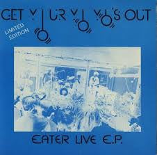 Eater (2) : Get Your Yo Yo's Out (Eater Live E.P.) (12", EP, Ltd, Blu)