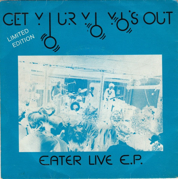 Eater (2) : Get Your Yo Yo's Out (Eater Live E.P.) (12", EP, Ltd, Blu)