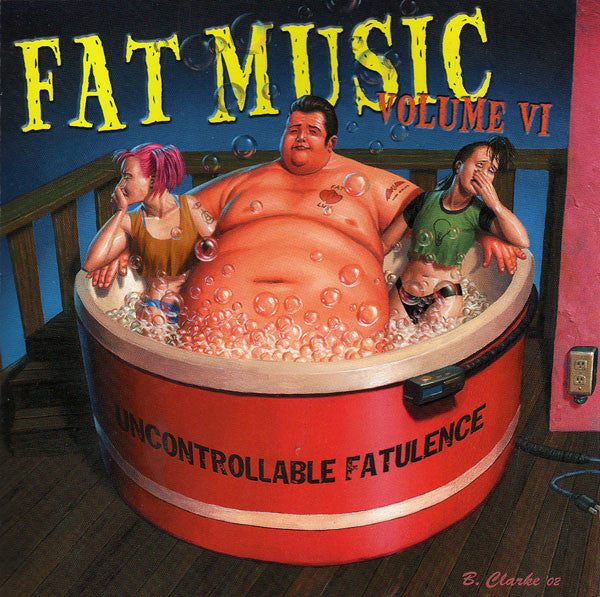 Various : Fat Music Volume VI: Uncontrollable Fatulence (CD, Album, Comp)
