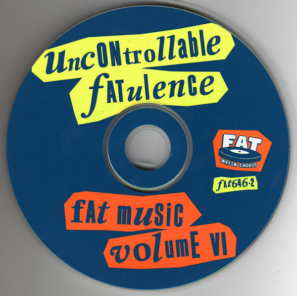 Various : Fat Music Volume VI: Uncontrollable Fatulence (CD, Album, Comp)