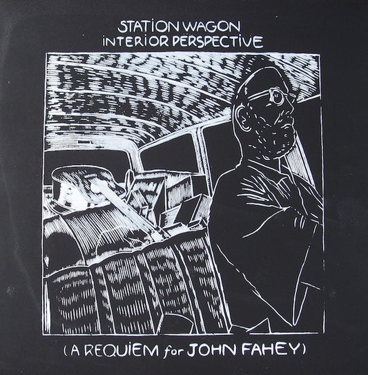 Robert Stillman And The Archaic Future Players : Station Wagon Interior Perspective (A Requiem For John Fahey) (10", Ltd)