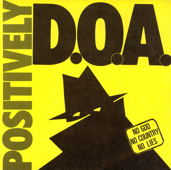 D.O.A. (2) : Positively D.O.A. (No God No Country No Lies) (7", EP)