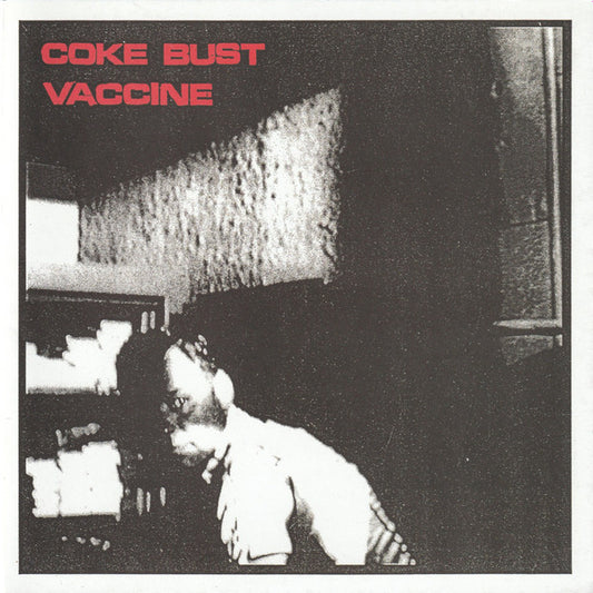 Coke Bust / Vaccine (3) : Coke Bust / Vaccine (7", EP)