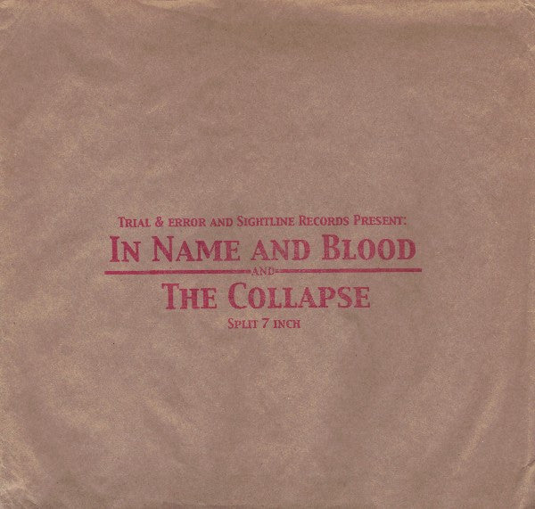 In Name And Blood / The Collapse : Trial & Error And Sightline Records Present: In Name And Blood And The Collapse Split 7 Inch (7", Ltd, Num, W/Lbl)