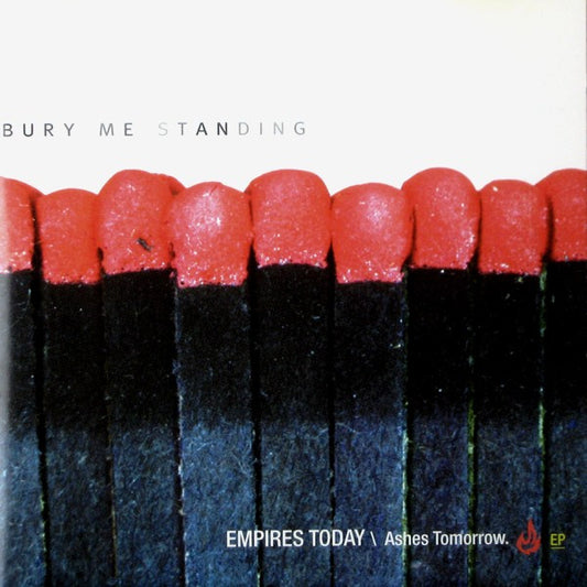Bury Me Standing : Empires Today \\ Ashes Tomorrow. EP (CD, EP)