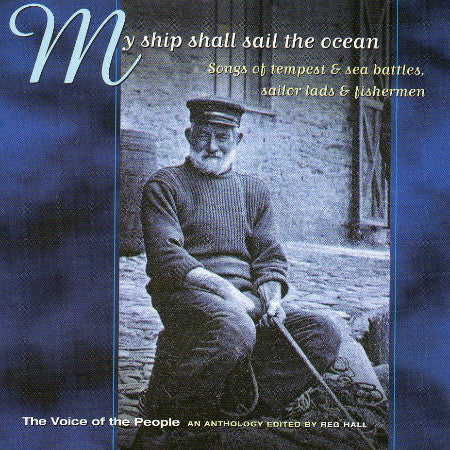 Various : My Ship Shall Sail The Ocean. Songs Of Tempest And Sea Battles, Sailor Lads And Fishermen. (CD, Album, Comp)