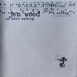 Jen Wood : No More Wading (CD, Album)