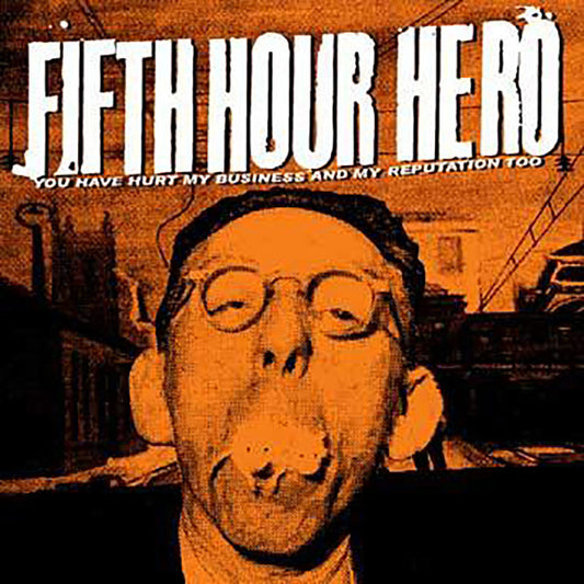 Fifth Hour Hero : You Have Hurt My Business And My Reputation Too (7", EP, Pum)