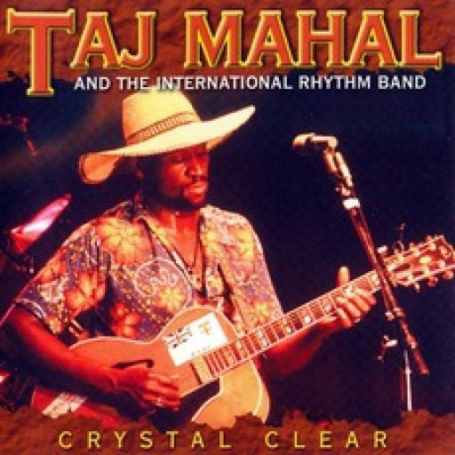 Taj Mahal And The International Rhythm Band : Crystal Clear (CD, Album, RE)