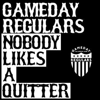 Gameday Regulars : Nobody Likes A Quitter (7", Bro)