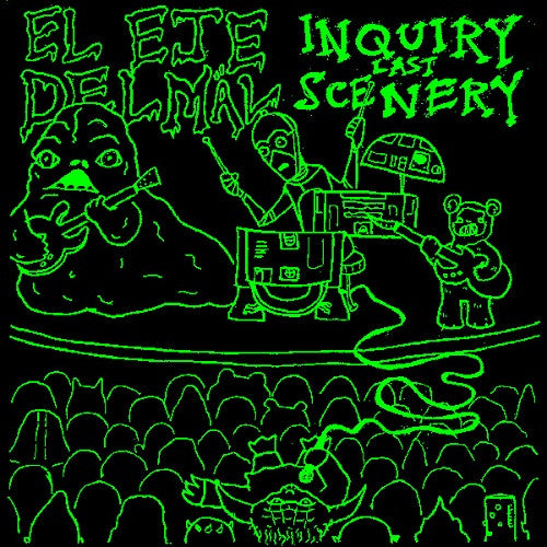El Eje Del Mäl / Inquiry Last Scenery : El Eje Del Mäl ​/ ​Inquiry Last Scenery (7")