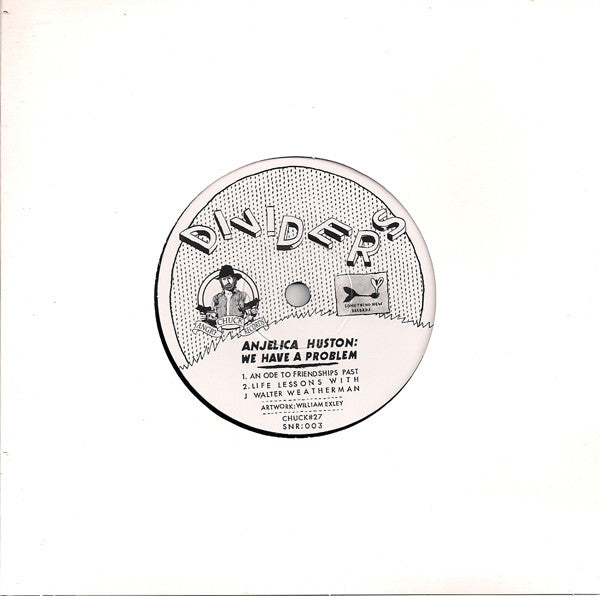 Dividers : Anjelica Huston: We Have A Problem (7", S/Sided, Etch)