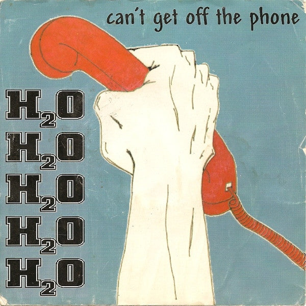 H2O (7) : Can't Get Off The Phone (7", Gre)