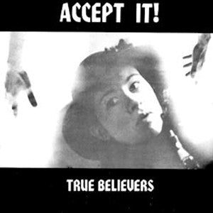 True Believers (2) : Accept It! (7", EP, RE)