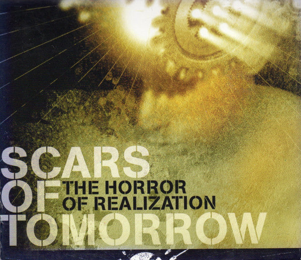 Scars Of Tomorrow : The Horror Of Realization (CD, Album)