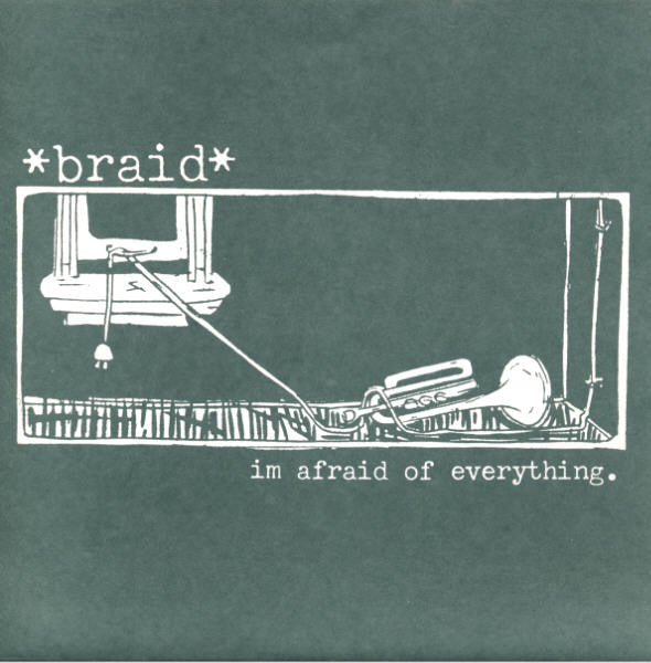 Braid : I'm Afraid Of Everything (7")