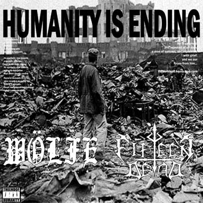 Fifteen Dead / Wölfe (2) : Humanity Is Ending  (7", Ltd, Num)