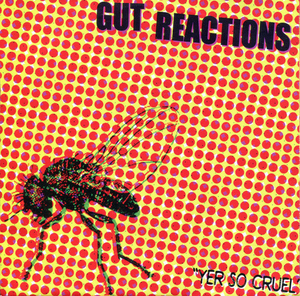 Gut Reactions : Yer So Cruel (7", Yel)