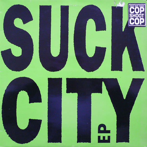 Cop Shoot Cop : Suck City EP (12", EP)