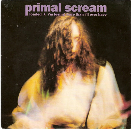 Primal Scream : Loaded / I'm Losing More Than I'll Ever Have (7", Single)