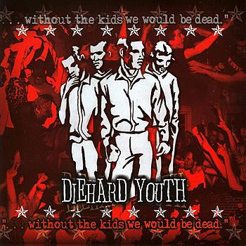 Diehard Youth : Without The Kids We Would Be Dead (CD, Album)