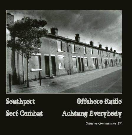 Southport, Serf Combat, Offshore Radio, Achtung Everybody : Cohesive Communities EP (7")