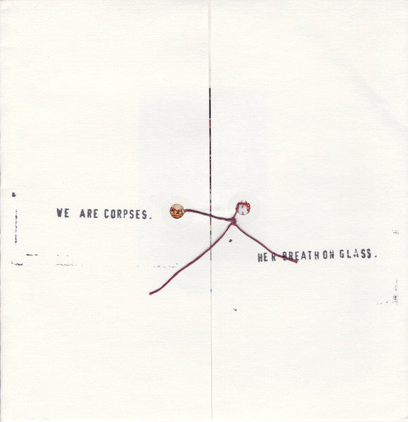 We Are Corpses / Her Breath On Glass : We Are Corpses / Her Breath On Glass (7", Num, Whi)