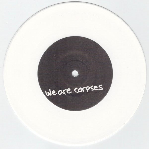 We Are Corpses / Her Breath On Glass : We Are Corpses / Her Breath On Glass (7", Num, Whi)
