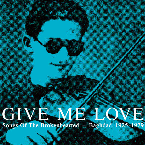 Various : Give Me Love: Songs Of The Brokenhearted - Baghdad, 1925-1929 (CD, Comp, Promo)