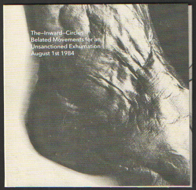 The Inward Circles : Belated Movements For An Unsanctioned Exhumation August 1st 1984 (CD, Album)