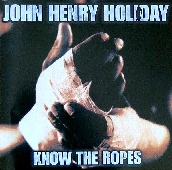 John Henry Holiday : Know The Ropes (CD)